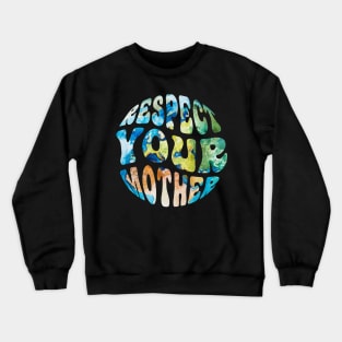 Respect Your Mother Earth Day Groovy Crewneck Sweatshirt